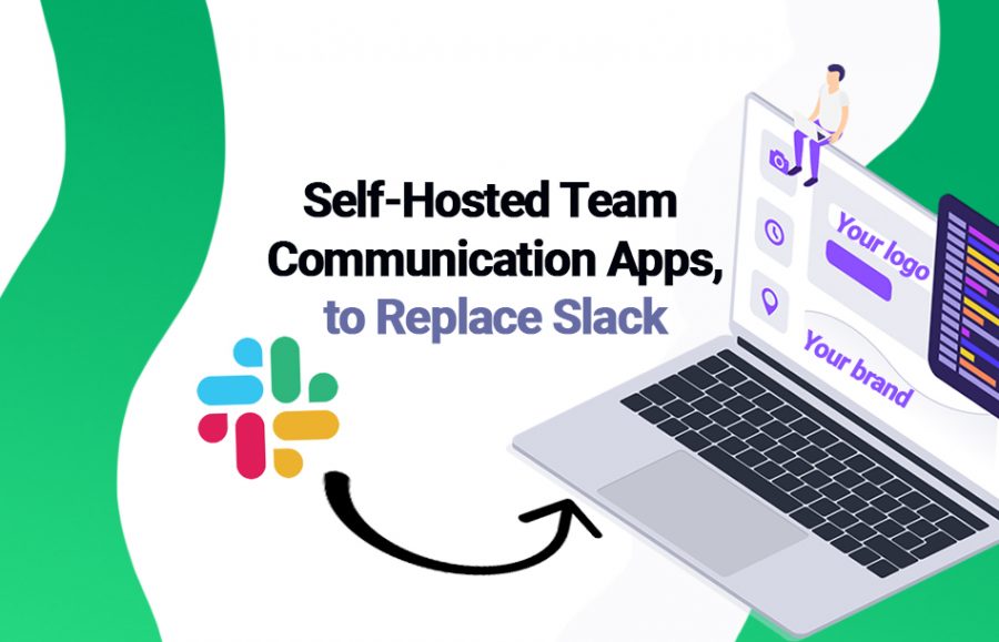 Self-Hosted Team Communication Apps, to Replace Slack self hosted team communication apps to replace slack